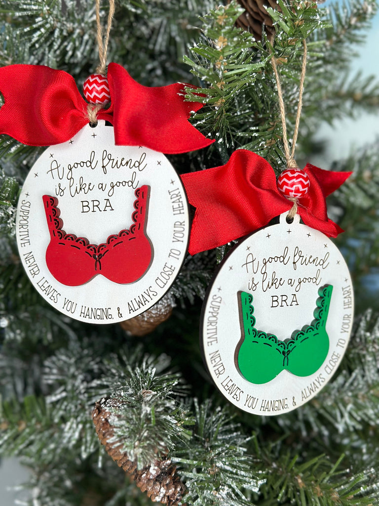 Friend Christmas Ornament - A Good Friend is Like a Bra