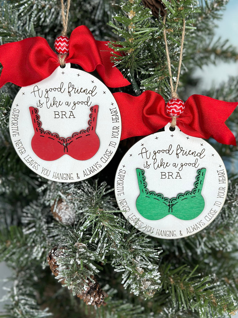 Friend Christmas Ornament - A Good Friend is Like a Bra