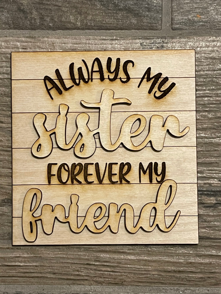 This DIY Sisters Tiered Tray - Wood Blanks - My Sister - Family Paint Set, from Little August Ranch, is perfect for displaying on a sister tiered tray. It features the heartfelt message "Always my sister forever my friend" and is made from high-quality wood blanks.