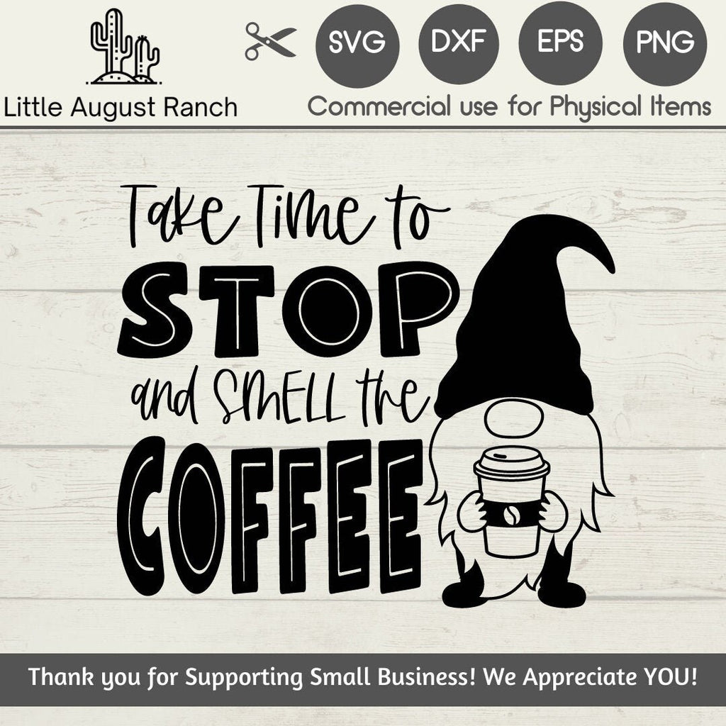 SVG Take Time to Smell the Coffee - Gnome  SVG - Quote SVG File - Cut File - Custom t shirt-Custom Sign Vinyl Cutting - Cricut - Silhouette