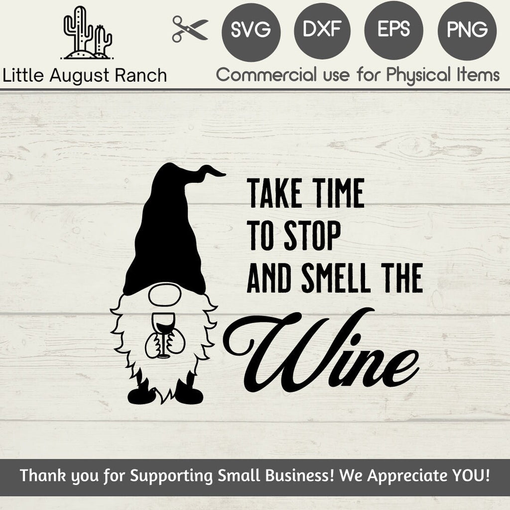 Take Time to Smell the Wine/ Gnome / Quote/SVG File/ Cut File/ Custom t shirt/ Custom Sign/ Vinyl Cutting