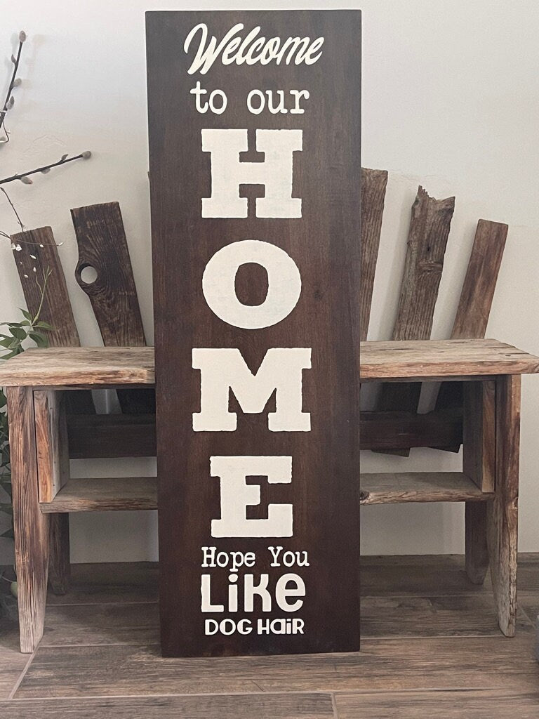 Welcome to our Home, Hope you Like Dog Hair- Dog Welcome Sign