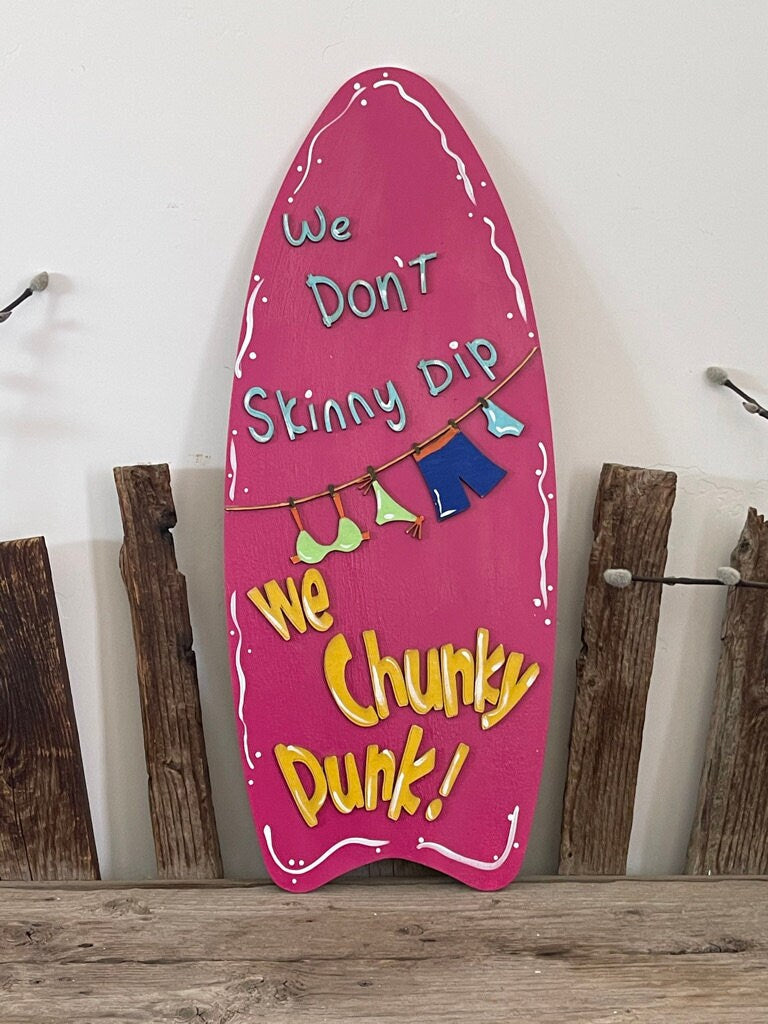 We Don't Skinny Dip, We Chunky Dunk - Surfboard Pool Rules Sign